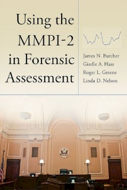 Butcher, James N.; Hass, Giselle A.; Greene, Rogers L.; Nelson, Linda D. - Using the MMPI-2 in Forensic Assessment - 9781433818684 - V9781433818684