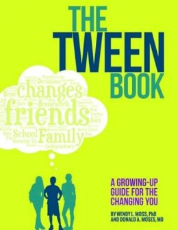 Wendy L. Moss - The Tween Book: A Growing-Up Guide for the Changing You - 9781433819254 - V9781433819254