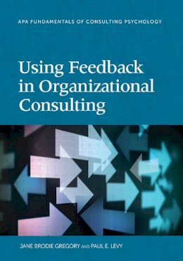 Jane Brodie Gregory - Using Feedback in Organizational Consulting - 9781433819513 - V9781433819513