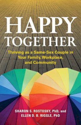 Sharon Scales Rostosky - Happy Together: Thriving as a Same-Sex Couple in Your Family, Workplace, and Community - 9781433819537 - V9781433819537