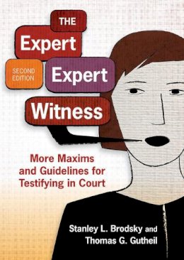 Brodsky, Stanley L.; Gutheil, Thomas G. - The Expert Expert Witness. More Maxims and Guidelines for Testifying in Court.  - 9781433820557 - V9781433820557