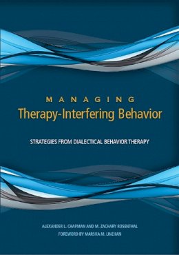 Chapman, Alexander L.; Rosenthal, M. Zachary - Managing Therapy-Interfering Behavior - 9781433820977 - V9781433820977