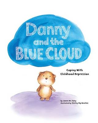 James M. Foley - Danny and the Blue Cloud: Coping With Childhood Depression - 9781433821035 - V9781433821035