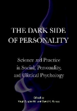 Virgil Zeigler-Hill (Ed.) - The Dark Side of Personality: Science and Practice in Social, Personality, and Clinical Psychology - 9781433821875 - V9781433821875