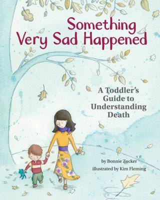 Bonnie Zucker - Something Very Sad Happened: A Toddler´s Guide to Understanding Death - 9781433822667 - V9781433822667