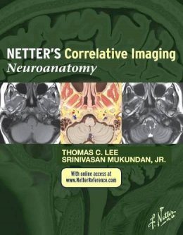 Thomas C. Lee - Netter´s Correlative Imaging: Neuroanatomy: with NetterReference.com Access - 9781437704150 - V9781437704150