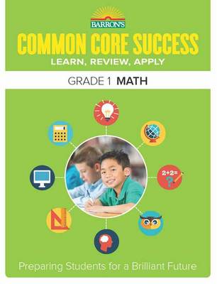 Barron´s Educational Series - Barron´s Common Core Success Grade 1 Math: Preparing Students for a Brilliant Future - 9781438006703 - V9781438006703