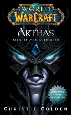 Christie Golden - World of Warcraft: Arthas: Rise of the Lich King - 9781439157602 - V9781439157602