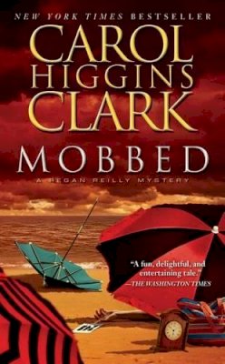 Carol Higgins Clark - Mobbed: A Regan Reilly Mystery - 9781439170298 - V9781439170298 Carol Higgins Clark - Mobbed: A Regan Reilly Mystery - 9781439170298 - V9781439170298