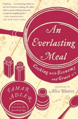 Tamar Adler - An Everlasting Meal: Cooking with Economy and Grace - 9781439181881 - V9781439181881