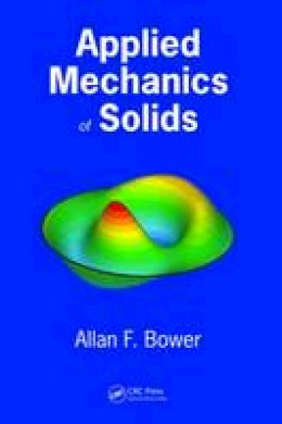 Allan F. Bower - Applied Mechanics of Solids - 9781439802472 - V9781439802472