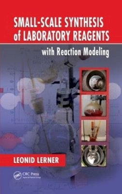 Leonid Lerner - Small-Scale Synthesis of Laboratory Reagents with Reaction Modeling - 9781439813126 - V9781439813126