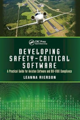 Leanna Rierson - Developing Safety-Critical Software: A Practical Guide for Aviation Software and DO-178C Compliance - 9781439813683 - V9781439813683