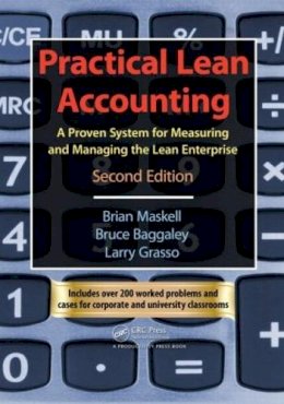 Brian H. Maskell - Practical Lean Accounting: A Proven System for Measuring and Managing the Lean Enterprise, Second Edition - 9781439817162 - V9781439817162