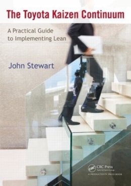 John Stewart - The Toyota Kaizen Continuum: A Practical Guide to Implementing Lean - 9781439846049 - V9781439846049