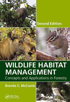 Brenda C. Mccomb - Wildlife Habitat Management: Concepts and Applications in Forestry, Second Edition - 9781439878569 - V9781439878569