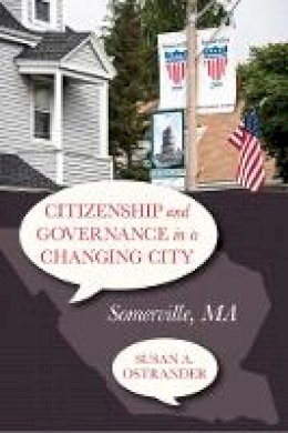 Susan Ostrander - Citizenship and Governance in a Changing City: Somerville, MA - 9781439910122 - V9781439910122