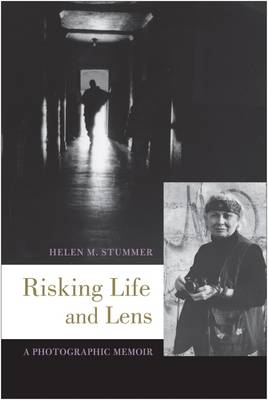 Helen M. Stummer - Risking Life and Lens: A Photographic Memoir - 9781439914571 - V9781439914571