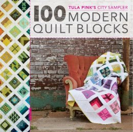 Tula Pink - 100 Modern Quilt Blocks: Tula Pink´s City Sampler - 9781440232145 - V9781440232145