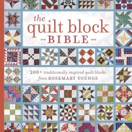 Rosemary Youngs - The Quilt Block Bible: 200+ Traditionally Inspired Quilt Blocks from Rosemary Youngs - 9781440238505 - V9781440238505