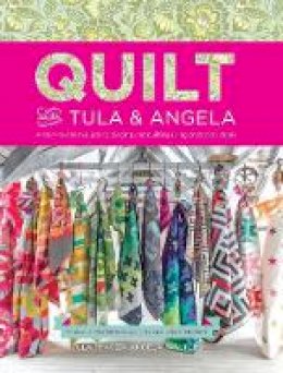 Tula Pink - Quilt With Tula And Angela: A Start-to-Finish Guide to Piecing and Quilting Using Color and Shape - 9781440245459 - V9781440245459