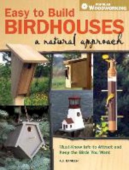 A. J. Hamler - Easy to Build Birdhouses a Natural Approach: Must Know Info to Attract and Keep the Birds You Want - 9781440302206 - V9781440302206