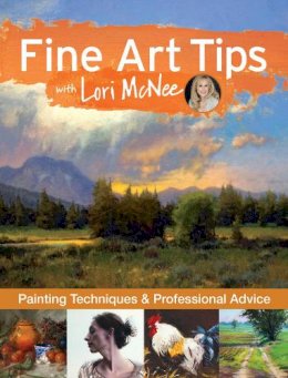Lori Mcnee - Fine Art Tips with Lori McNee: Painting Techniques and Professional Advice - 9781440339226 - V9781440339226