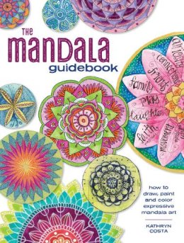 Kathryn Costa - The Mandala Guidebook: How to Draw, Paint and Color Expressive Mandala Art - 9781440344206 - V9781440344206