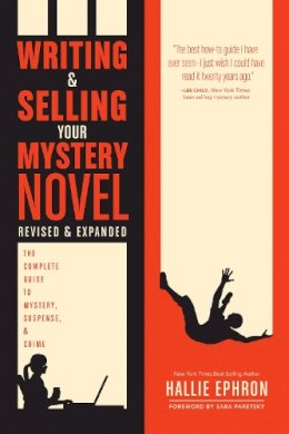Hallie Ephron - Writing and Selling Your Mystery Novel Revised and Expanded Edition: The Complete Guide to Mystery, Suspense, and Crime - 9781440347160 - V9781440347160