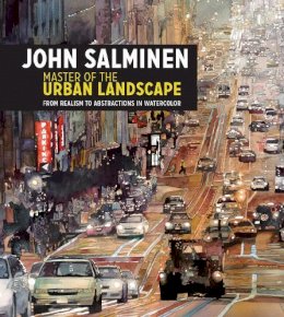 John Salminen - John Salminen - Master of the Urban Landscape: From realism to abstractions in watercolor - 9781440348228 - V9781440348228