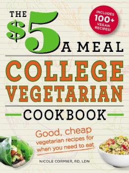 Nicole Cormier - The $5 a Meal College Vegetarian Cookbook - 9781440552670 - V9781440552670 Nicole Cormier - The $5 a Meal College Vegetarian Cookbook - 9781440552670 - V9781440552670