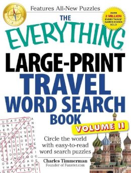 Charles Timmerman - The Everything Large-Print Travel Word Search Book, Volume II: Circle the world with easy-to-read word search puzzles - 9781440566820 - V9781440566820 Charles Timmerman - The Everything Large-Print Travel Word Search Book, Volume II: Circle the world with easy-to-read word search puzzles - 9781440566820 - V9781440566820