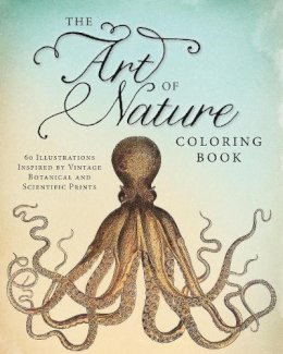 Adams Media - The Art of Nature Coloring Book: 60 Illustrations Inspired by Vintage Botanical and Scientific Prints - 9781440570605 - V9781440570605