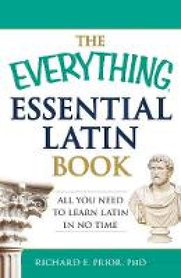 Richard E. Prior - The Everything Essential Latin Book: All You Need to Learn Latin in No Time - 9781440574214 - V9781440574214