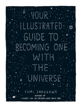 Yumi Sakugawa - Your Illustrated Guide To Becoming One With The Universe - 9781440582639 - V9781440582639