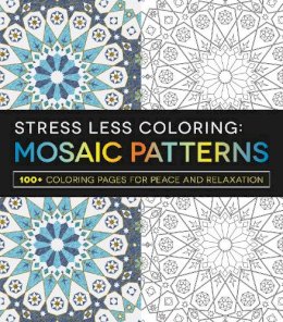 Adams Media - Stress Less Coloring - Mosaic Patterns: 100+ Coloring Pages for Peace and Relaxation - 9781440584909 - V9781440584909