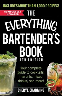 Cheryl Charming - The Everything Bartender's Book: Your Complete Guide to Cocktails, Martinis, Mixed Drinks, and More! (Everything Series) - 9781440586330 - V9781440586330