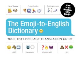 Adams Media - The Emoji-To-English Dictionary: Your Text-Message Translation Guide - 9781440591402 - V9781440591402