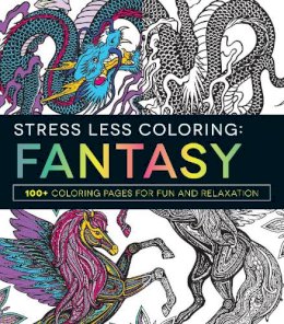 Adams Media - Stress Less Coloring - Fantasy: 100+ Coloring Pages for Fun and Relaxation - 9781440595912 - V9781440595912