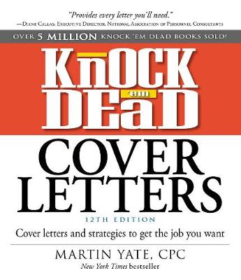 Martin Yate - Knock 'em Dead Cover Letters: Cover Letters and Strategies to Get the Job You Want - 9781440596186 - V9781440596186