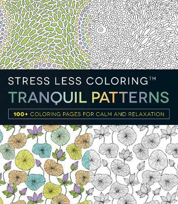 Adams Media - Stress Less Coloring - Tranquil Patterns: 100+ Coloring Pages for Peace and Relaxation - 9781440599163 - V9781440599163