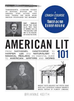 Brianne Keith - American Lit 101: From Nathaniel Hawthorne to Harper Lee and Naturalism to Magical Realism, an essential guide to American writers and works (Adams 101) - 9781440599682 - V9781440599682