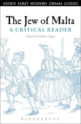 Robert (Ed) Logan - The Jew of Malta: A Critical Reader - 9781441110794 - V9781441110794