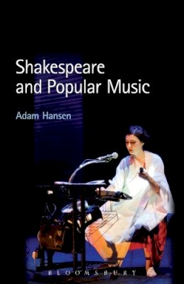 Dr Adam Hansen - Shakespeare and Popular Music - 9781441126986 - V9781441126986