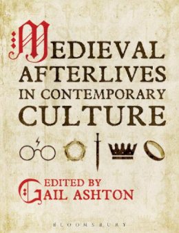 Ashton Gail - Medieval Afterlives in Contemporary Culture - 9781441129604 - V9781441129604