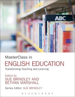 Sue (Ed) Brindley - MasterClass in English Education: Transforming Teaching and Learning - 9781441129963 - V9781441129963