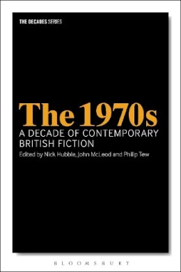 - - The 1970s: A Decade of Contemporary British Fiction - 9781441133915 - V9781441133915