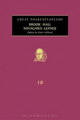 Peter Holland - Brook, Hall, Ninagawa, Lepage: Great Shakespeareans: Volume XVIII - 9781441134653 - V9781441134653