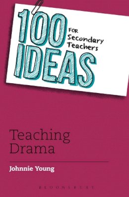 Johnnie Young - 100 Ideas for Secondary Teachers: Drama - 9781441135445 - V9781441135445
