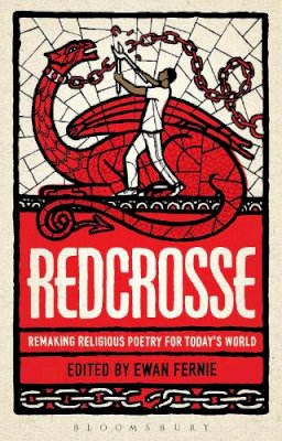 Ewan Fernie (Ed.) - Redcrosse: Remaking Religious Poetry for Today´s World - 9781441138996 - V9781441138996